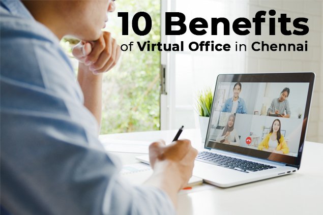 You are currently viewing 10 Benefits Of Virtual Office In Chennai