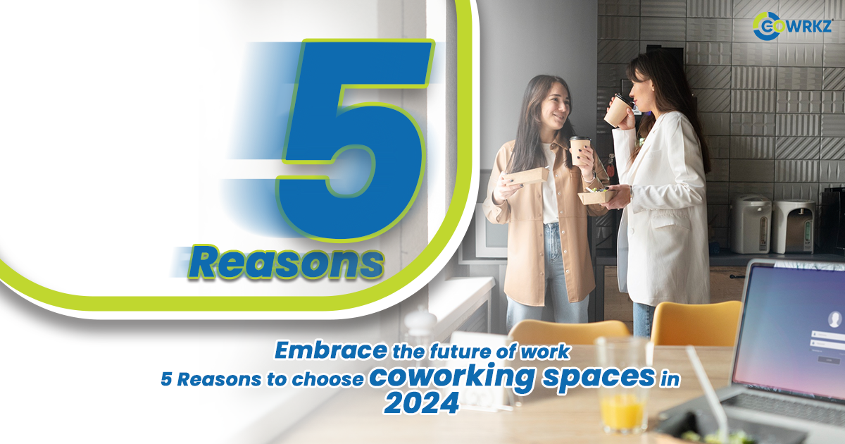 Read more about the article Embrace the Future of Work: 5 Reasons to Choose Coworking Spaces in 2024