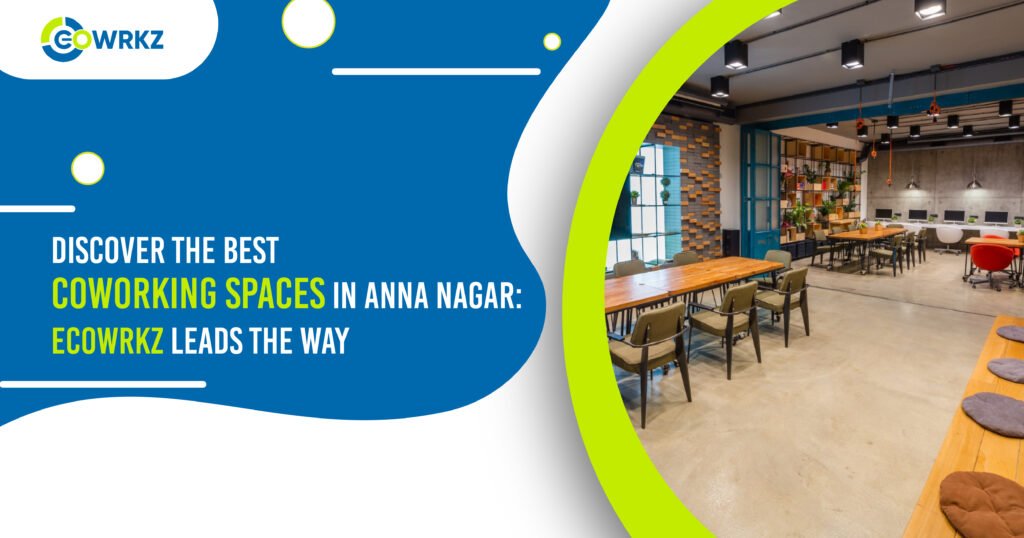 Best Cowrking Space in anna nagar